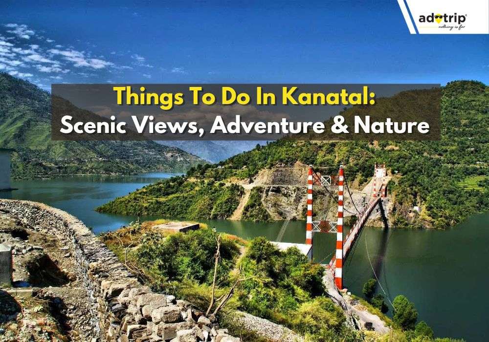 Things To Do In Kanatal